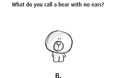 What do you call a bear with no ears?